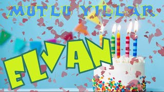 Mutlu yıllar iyi ki doğdun ELVAN | Happy birthday to you | İsminize özel doğum günü şarkısı