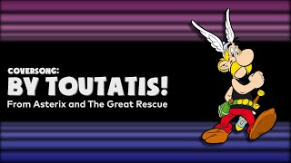 By Toutatis! - Asterix and The Great Rescue Coversong