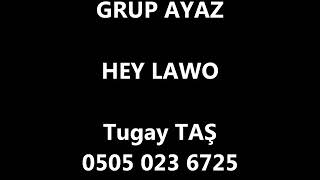 Tugay TAŞ (-GRUP AYAZ-) Hey Lawo -HALAY 2019/irt(05434885618)