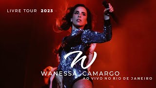 Wanessa Camargo - Ao Vivo No Rio De Janeiro / 2023 (Tour Livre) (Show Completo)