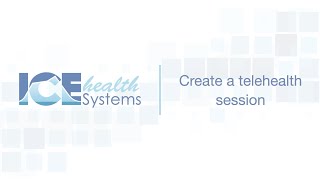 Create A Telehealth Session Ice Health Systems Support