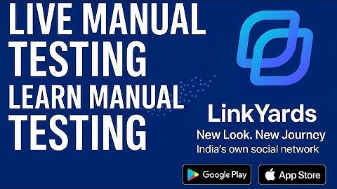 Live Manual Testing | Learn on Real App | Linkyards - India’s Own Social Media Platform| QA Tutorial