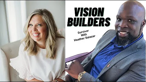 Vision Builders   Survivor with Heather Salazar