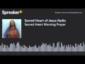 Sacred Heart Morning Prayer (part 1 of 2) Sacred Heart Morning Prayer (part 1 of 2)