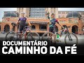 Documentrio  caminho da f em um dia  canal de bike