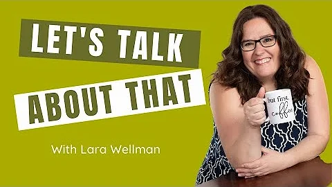 "Let's Talk About That!" With Lara Wellman