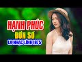 LK Nhạc Bolero Đặc Sắc Hạnh Phúc Đơn Sơ  - Bật Cả Ngày Cả Xóm Mê Ít Quảng Cáo Nhất