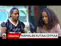 Diraamaa Namalee Kutaa 13ffaa Diraamaa Namalee Kutaa 13ffaa