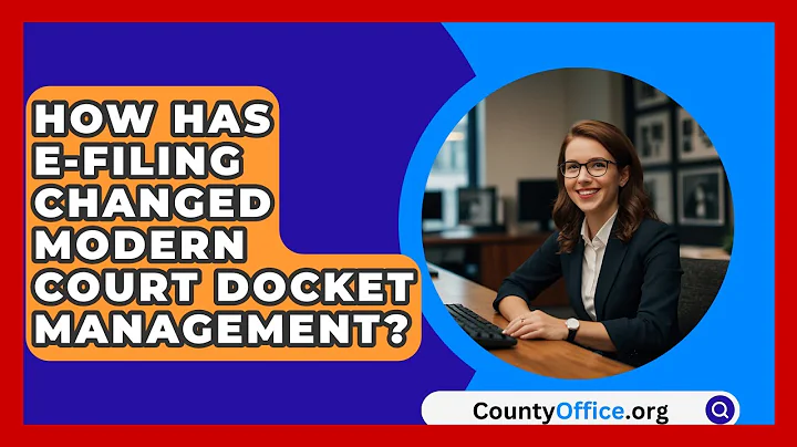 How Has E-filing Changed Modern Court Docket Management? - CountyOffice.org