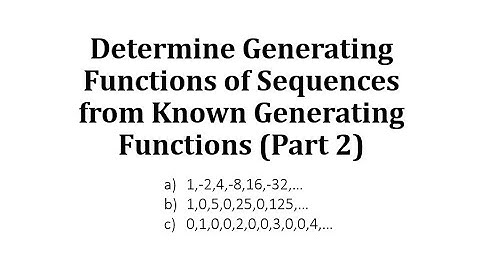 Determine Generating Functions of Sequences from Known Generating Functions (Part 2)