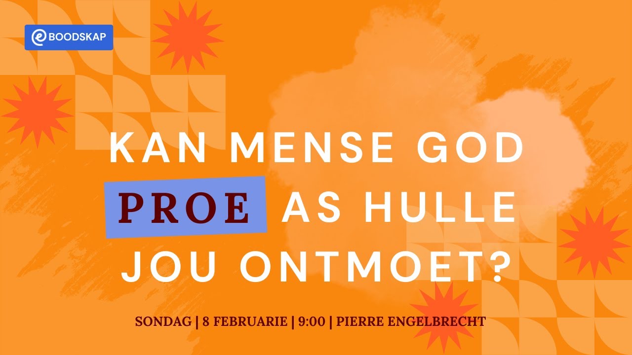 Kan mense God proe as hulle jou ontmoet? [8 Feb 2026]