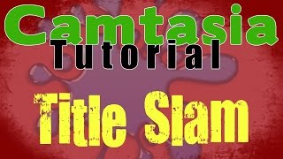 Title Slam - Camtasia Animation Tutorial + Free Green Screen Stock Footage