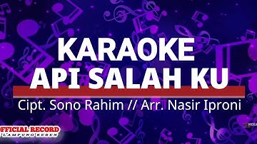 Karaoke API SALAH KU // ciptaan. Sono Rahim-Arr. Nasir Iproni