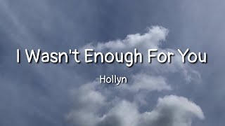 Vignette de la vidéo "Hollyn - I Wasn't Enough For You (lyrics)"