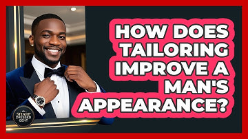 How Does Tailoring Improve A Man
