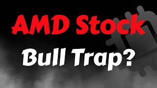 AMD Stock Analysis | Bull Trap? AMD Stock Price Prediction