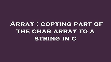 Array : copying part of the char array to a string in c