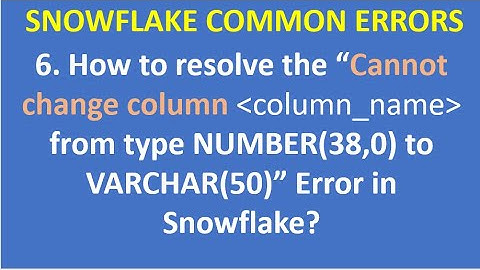 6. How to resolve the “Cannot change column"  Error in Snowflake?|Snowflake Errors |VCKLY Tech