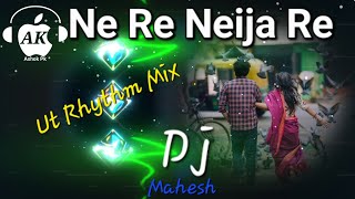 Ne Re NeiJa Re (Ut Rhythm Mix) Dj Mahesh Bhadrak