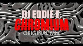 DJ Eddie E - Chromium (Original Mix)