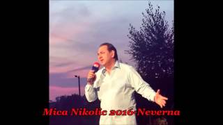 Video thumbnail of "Milorad Mica Nikolic 2016 - Neverna"