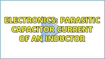 Electronics: Parasitic Capacitor current of an inductor