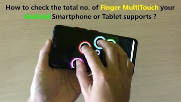 How to check the total no. of Finger MultiTouch your Android Smartphone or Tablet supports ?
