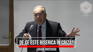 Lucian Cristescu - De ce este biserica în criză? - predici creștine