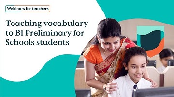 Teaching vocabulary to B1 Preliminary for Schools students