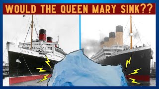 What If The Queen Mary Hit Titanic's Iceberg?