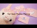 5 Basic Hand Stitches (Sock Plushie Making) for Beginners!