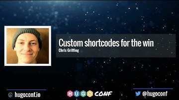 Custom Shortcodes for the Win - Chris Griffing // HugoConf 2022