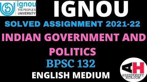 BPSC 132 HANDWRITTEN SOLVED ASSIGNMENT 2021-22 IGNOU ENGLISH MEDIUM INDIAN GOVERNMENT AND POLITICS