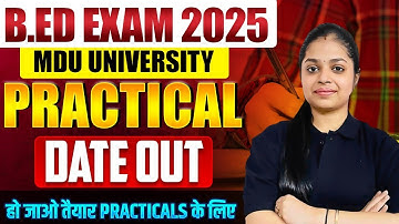 MDU B.Ed Practical Date OUT | B.ED EXAM Latest News 2025