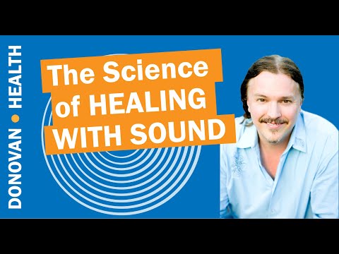 The Science of Healing with Sound