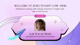 Future of Ethereum Scaling with Rollups | Kautuk from Ethereum Foundation | Zero-to-Dapp Conf India screenshot 5