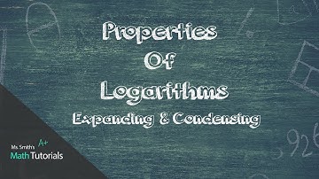 Properties Of Logarithms Expanding and Condensing