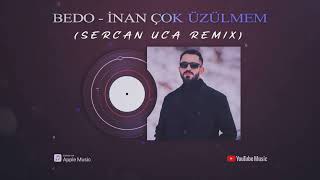 Bedo - İnan Çok Üzülmem (Sercan Uca Remix) Resimi