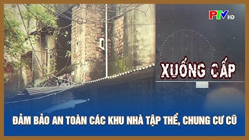 Đảm bảo an toàn các khu nhà tập thể, chung cư cũ | Tin tức Phú Thọ