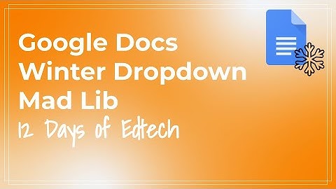 Gifts of Google - Google Docs: Winter dropdown mad lib #APS12daysofEdTech
