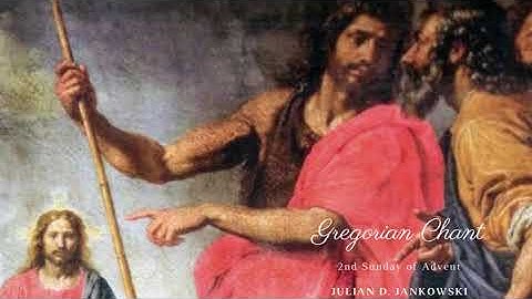 Gregorian Chant - 2nd Sunday of Advent - Julian D. Jankowski