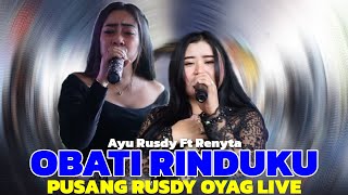 OBATI RINDUKU - AYU RUSDY  Feat.RENYTA | RUSDY OYAG LIVE