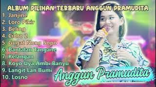 BEST FULL ALBUM PILIHAN TERBAIK ANGGUN PRAMUDITA | JANJINE | LORO PIKIR | CIDRO 2 | BANTALAN TANGANE