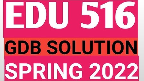 edu 516 gdb solution fall 2022|edu516 gdb solution 2022|edu 516 gdb solution spring 2022