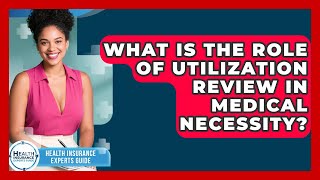 Celebrity What Is The Role Of Utilization Review In Medical Necessity? - Health Insurance Experts Guide Wealth