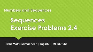 Sequences Exercise problems 2.4 explained | Numbers and Sequences | Samacheer 10th Maths