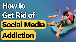 10 Ways to Get Rid of Social Media Addiction | Dr. Kashif