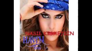 HAVİN - NASIL KISMETSİN Resimi