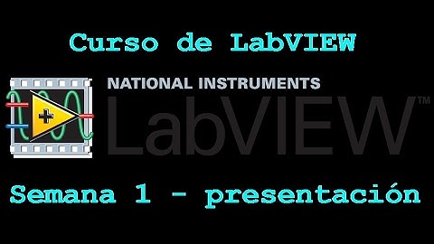 Curso Básico de LabVIEW  - ¿Qué es LabVIEW? - Semana 1