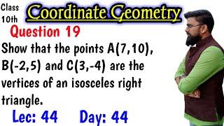 Show that the points a(7 10) b(-2 5) and c(3 -4) are the vertices of an isosceles right triangle